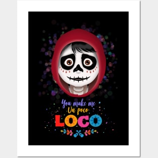 You make me un poco Loco Posters and Art